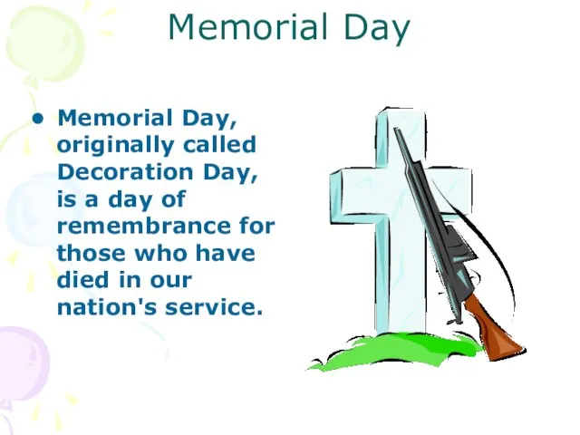 Memorial Day Memorial Day, originally called Decoration Day, is a day of