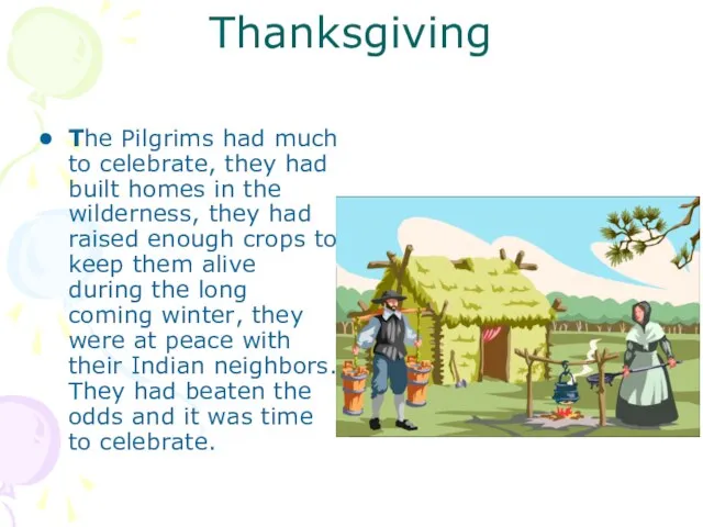 Thanksgiving The Pilgrims had much to celebrate, they had built homes in