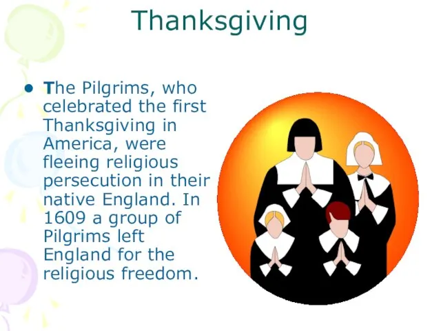 Thanksgiving The Pilgrims, who celebrated the first Thanksgiving in America, were fleeing