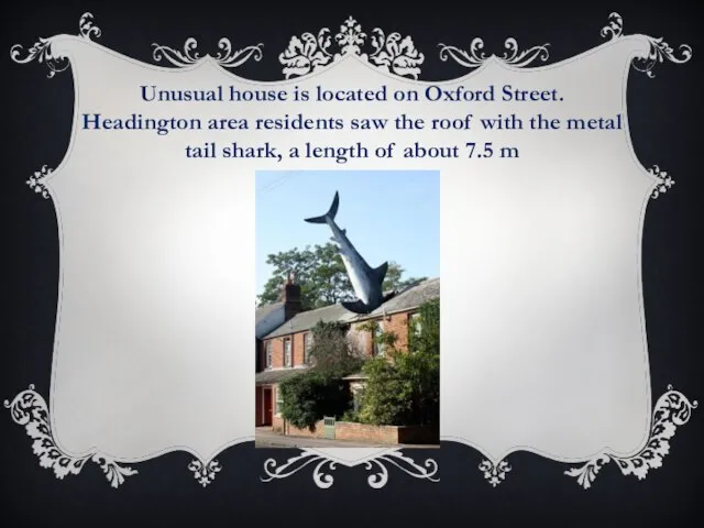 Unusual house is located on Oxford Street. Headington area residents saw the