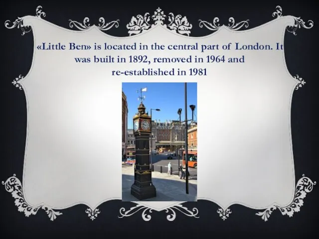 «Little Ben» is located in the central part of London. It was