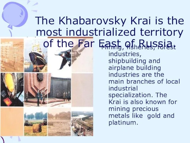 The Khabarovsky Krai is the most industrialized territory of the Far East