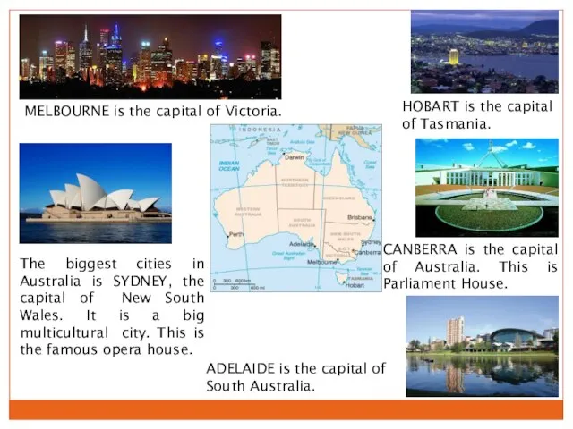 HOBART is the capital of Tasmania. The biggest cities in Australia is