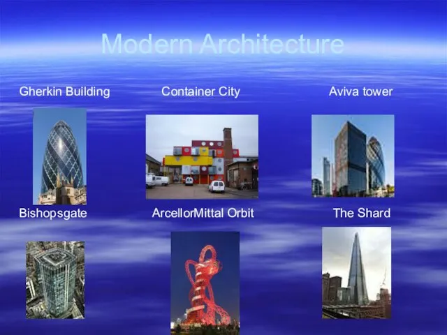 Modern Architecture Gherkin Building Container City Aviva tower Bishopsgate ArcellorMittal Orbit The Shard