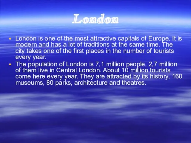 London London is one of the most attractive capitals of Europe. It