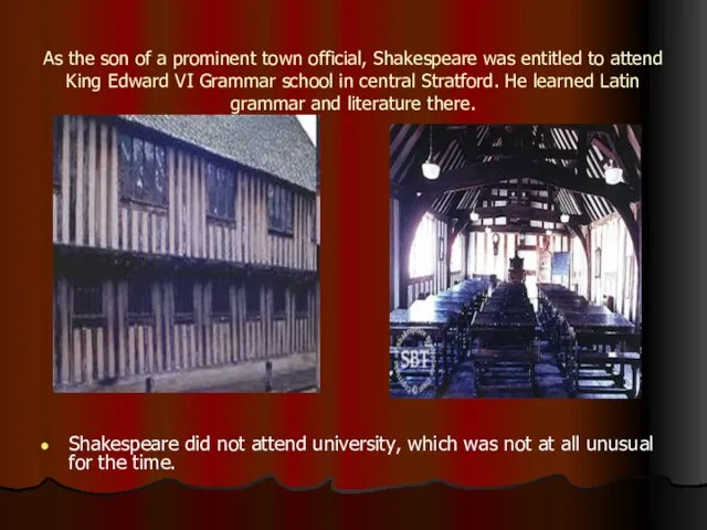 As the son of a prominent town official, Shakespeare was entitled to