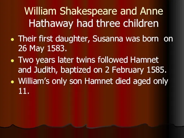 William Shakespeare and Anne Hathaway had three children Their first daughter, Susanna