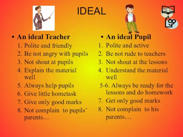 IDEAL An ideal Teacher Polite and friendly Be not angry with pupils