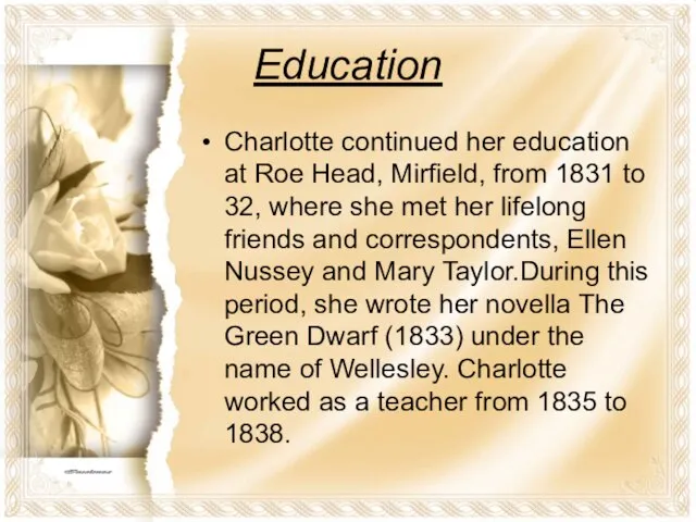 Education Charlotte continued her education at Roe Head, Mirfield, from 1831 to