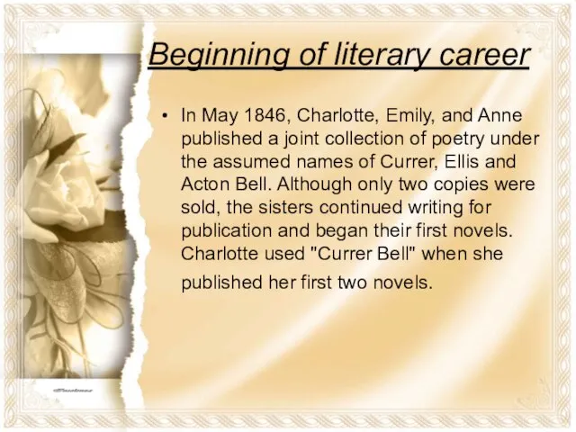 Beginning of literary career In May 1846, Charlotte, Emily, and Anne published