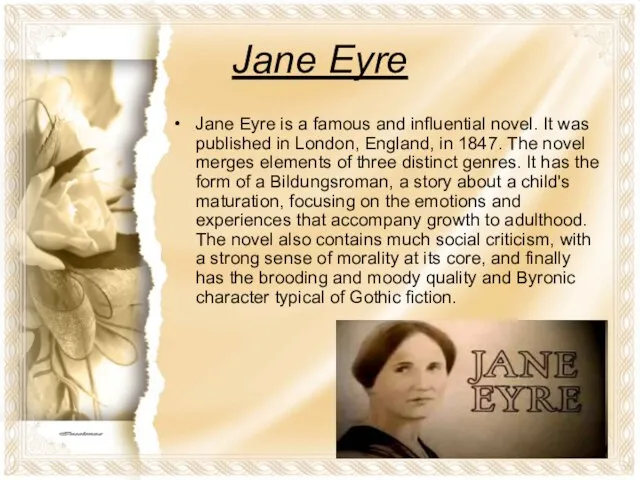 Jane Eyre Jane Eyre is a famous and influential novel. It was