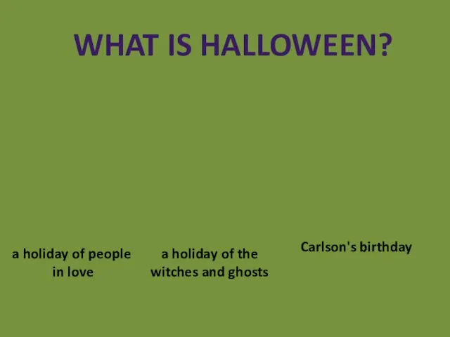 What is Halloween? a holiday of people in love a holiday of