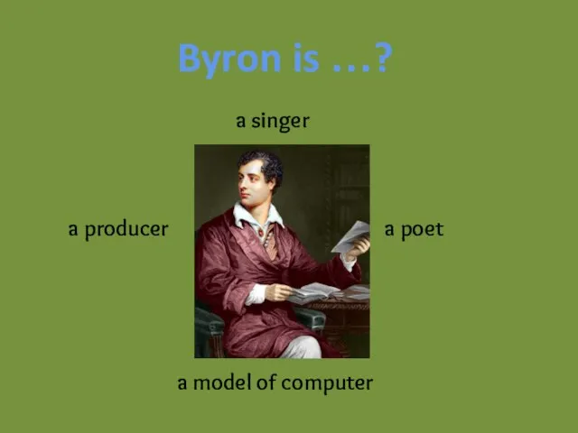 Byron is …? a model of computer a poet a producer a singer