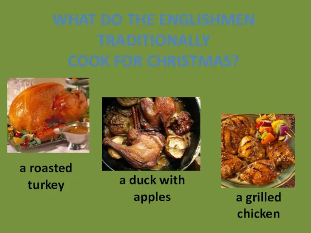 What do the Englishmen traditionally cook for Christmas? a roasted turkey a