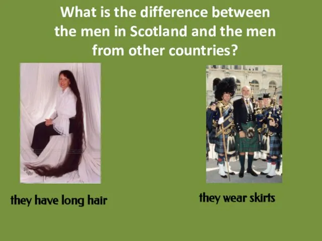 What is the difference between the men in Scotland and the men