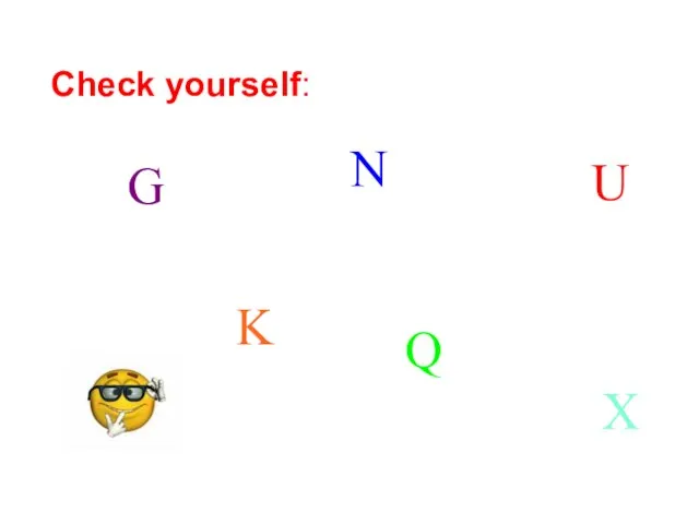 Check yourself: G N K U X Q