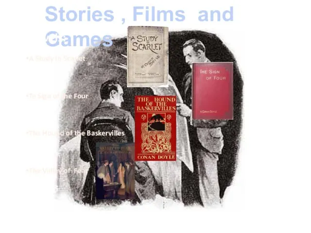 Stories , Films and Games Novels: A Study In Scarlet Te Sign