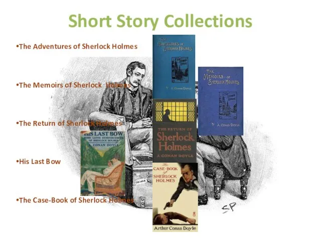Short Story Collections The Adventures of Sherlock Holmes The Memoirs of Sherlock