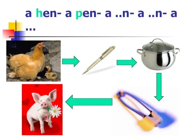 a hen- a pen- a ..n- a ..n- a ...