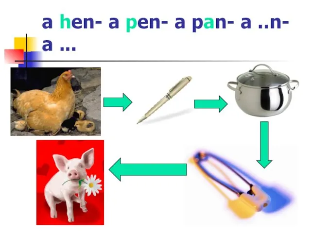 a hen- a pen- a pan- a ..n- a ...