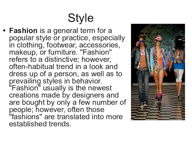 Style Fashion is a general term for a popular style or practice,