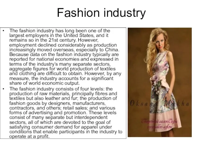 Fashion industry The fashion industry has long been one of the largest