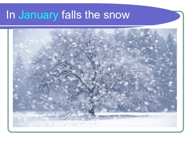 In January falls the snow