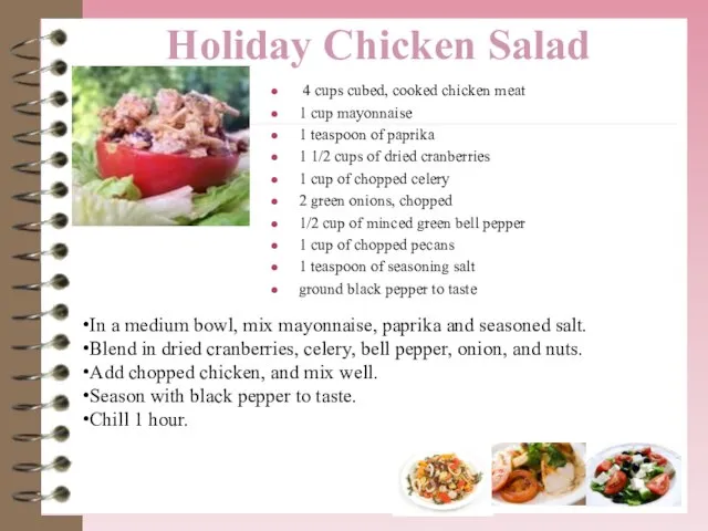 Holiday Chicken Salad 4 cups cubed, cooked chicken meat 1 cup mayonnaise