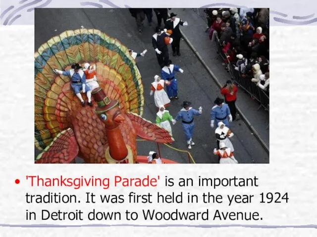 'Thanksgiving Parade' is an important tradition. It was first held in the