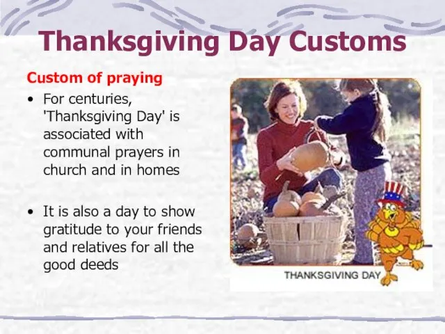 Thanksgiving Day Customs Custom of praying For centuries, 'Thanksgiving Day' is associated