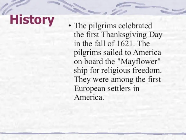 History The pilgrims celebrated the first Thanksgiving Day in the fall of