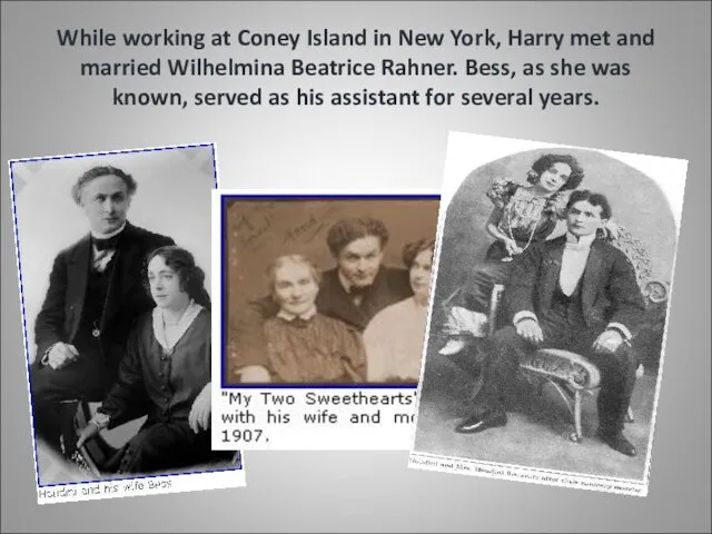 While working at Coney Island in New York, Harry met and married