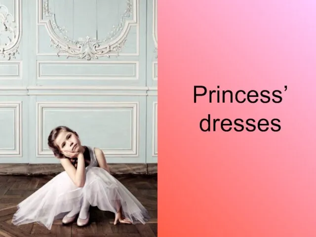 Princess’ dresses