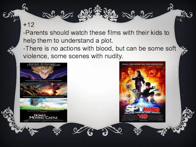 +12 -Parents should watch these films with their kids to help them