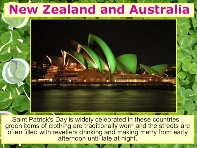 New Zealand and Australia Saint Patrick's Day is widely celebrated in these