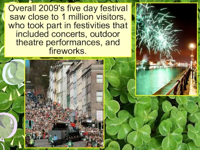 Overall 2009's five day festival saw close to 1 million visitors, who