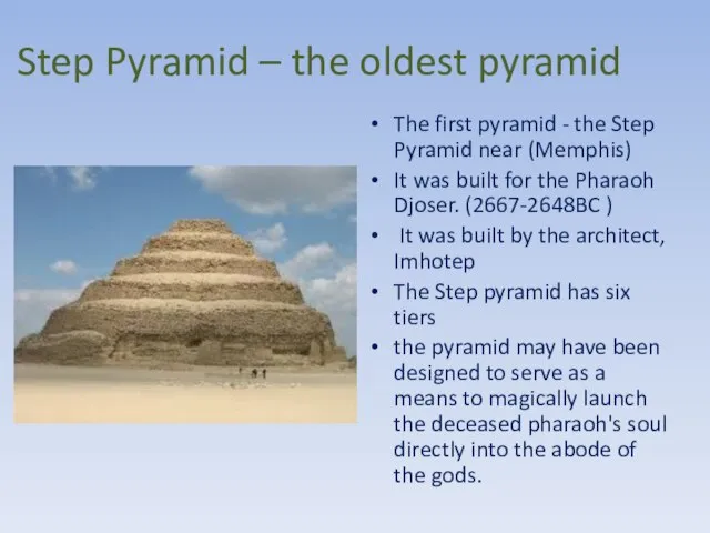 Step Pyramid – the oldest pyramid The first pyramid - the Step