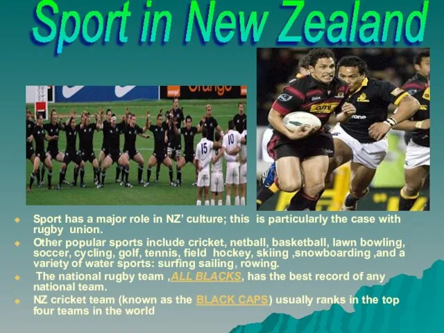 Sport has a major role in NZ’ culture; this is particularly the