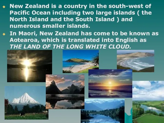 New Zealand is a country in the south-west of Pacific Ocean including