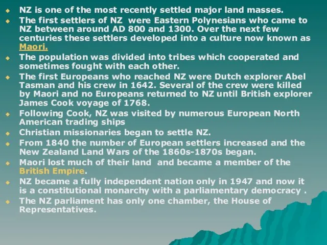 NZ is one of the most recently settled major land masses. The