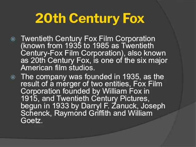 20th Century Fox Twentieth Century Fox Film Corporation (known from 1935 to