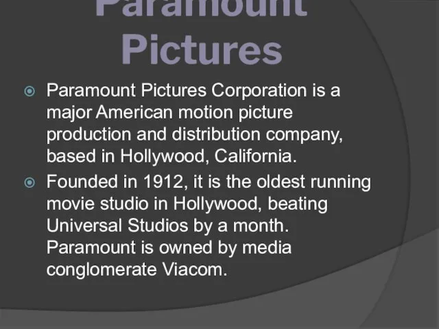 Paramount Pictures Paramount Pictures Corporation is a major American motion picture production