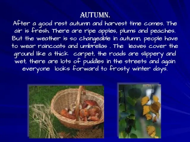 Autumn. After a good rest autumn and harvest time comes. The air
