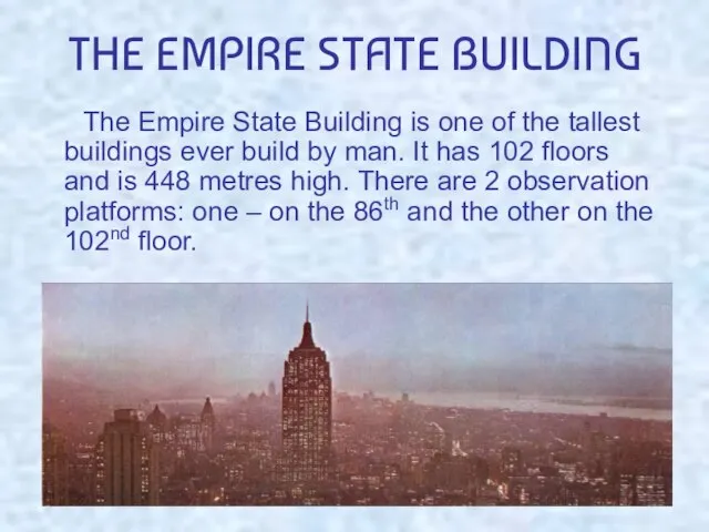 THE EMPIRE STATE BUILDING The Empire State Building is one of the