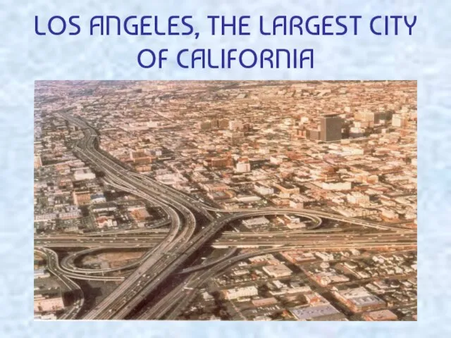 LOS ANGELES, THE LARGEST CITY OF CALIFORNIA