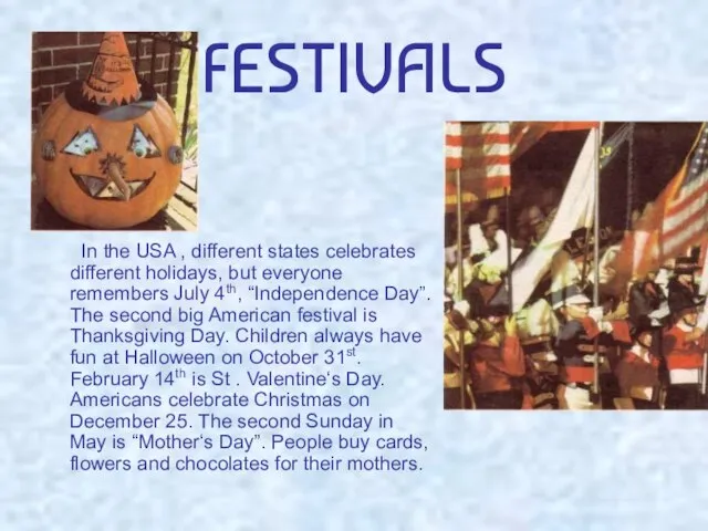 FESTIVALS In the USA , different states celebrates different holidays, but everyone