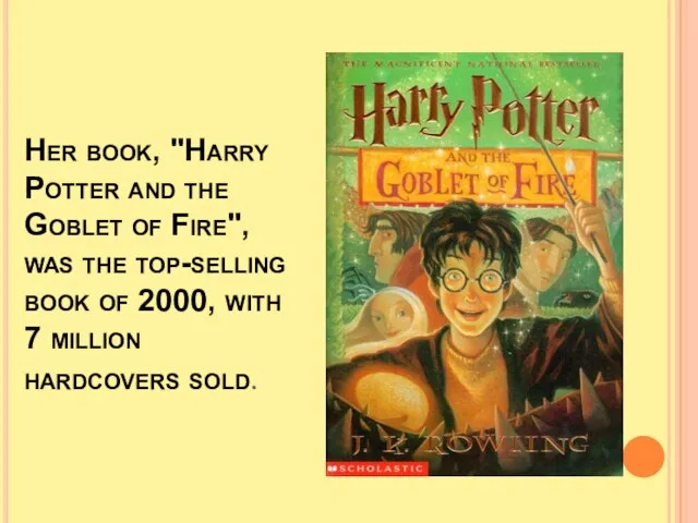 Her book, "Harry Potter and the Goblet of Fire", was the top-selling