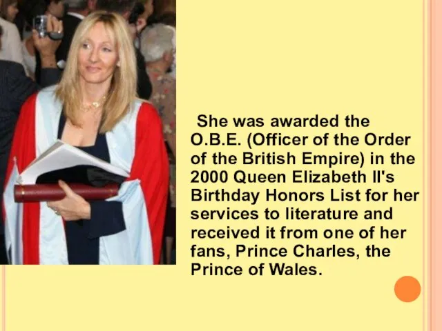 She was awarded the O.B.E. (Officer of the Order of the British