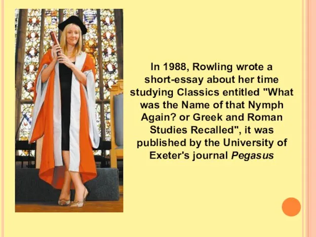 In 1988, Rowling wrote a short-essay about her time studying Classics entitled