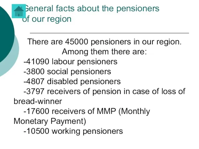 General facts about the pensioners of our region There are 45000 pensioners